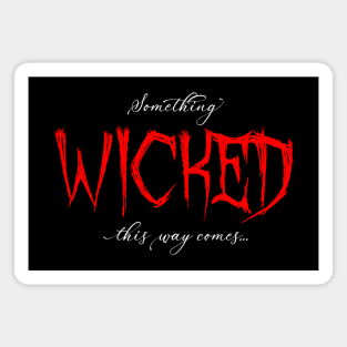 Something Wicked This Way Comes… Magnet